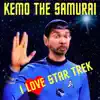 Kemo the Samurai - I Love Star Trek - Single